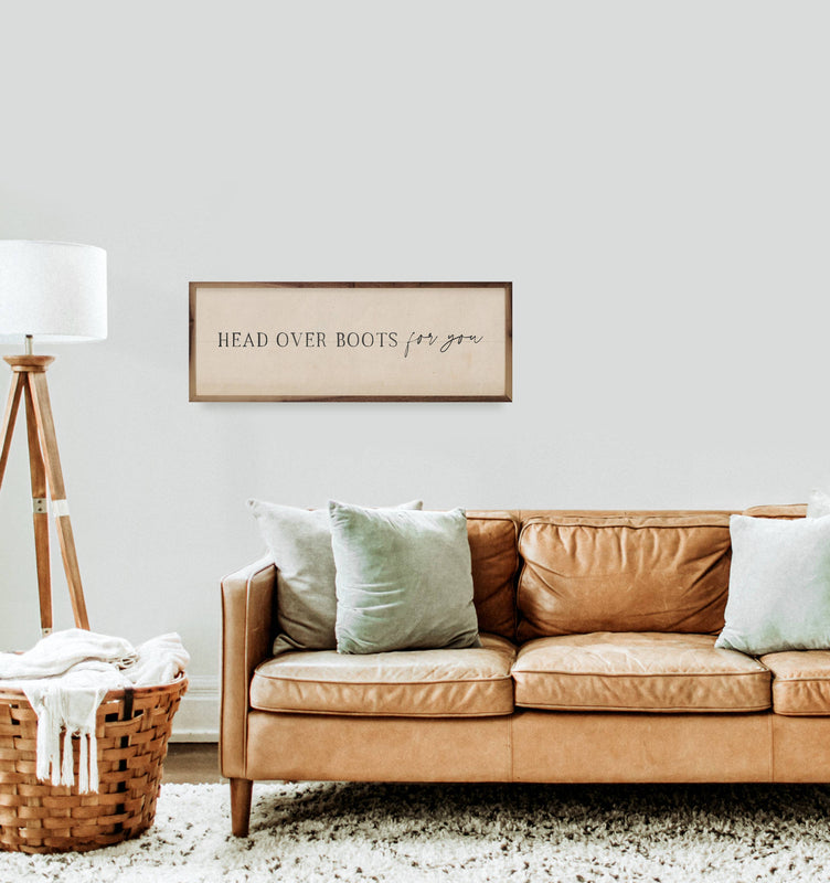 HEAD OVER BOOTS FOR YOU SIGN